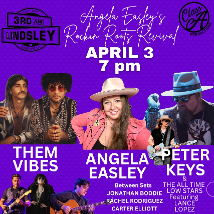 Angela Easley ‘s Rockin Roots Revival featuring Them Vibes , Peter Keys & The All Time Low Stars + Lance Lopez & Jonathan Boddie , Rachel Rodriguez , Carter Elliott