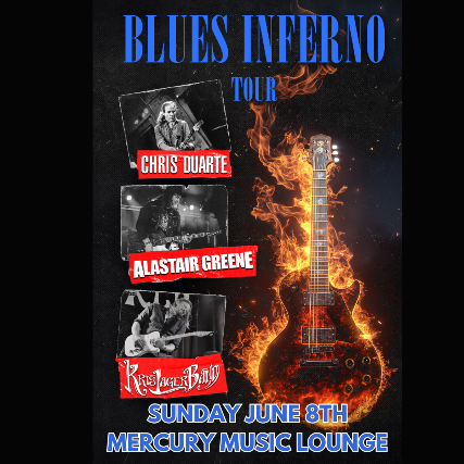 Blues Inferno Tour W/ Chris Duarte, Alastair Greene, & Kris Lager Band