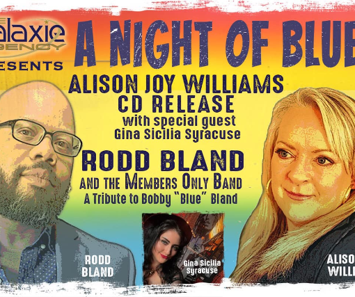 A Night of Blues featuring Alison Joy Williams Album release with Special Guest Gina Sicilia Syracuse and Rodd Bland and the Members Only Band - A Tribute to Bobby Blue Bland