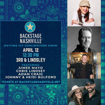 BACKSTAGE NASHVILLE! DAYTIME HIT SONGWRITERS SHOW featuring Aimee mayo , Chris Lindsey , Adam Craig and Johnny & Heidi Bulford