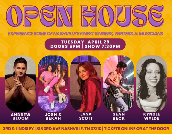 OPEN HOUSE featuring Andrew Bloom, Josh & Bekah, Lana Scott, Sean Beck & Kyndle Wylde